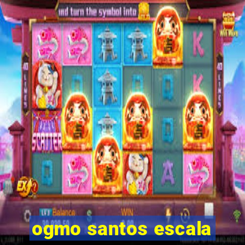 ogmo santos escala