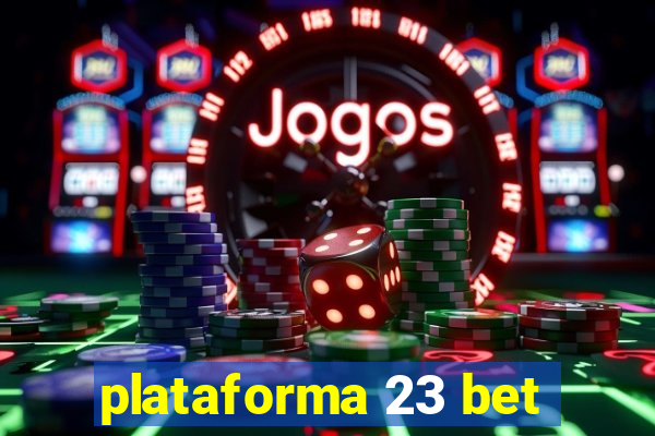 plataforma 23 bet