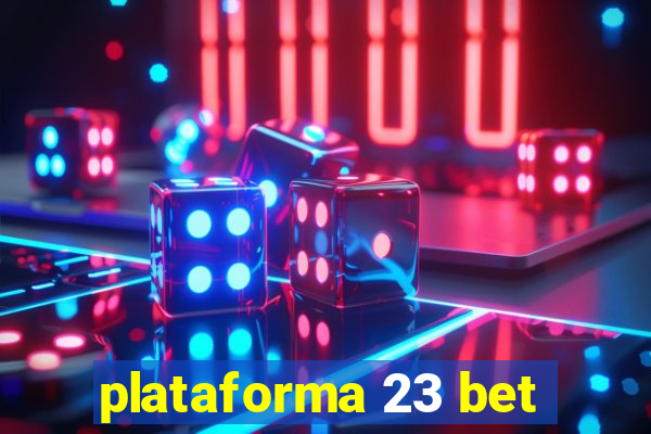 plataforma 23 bet