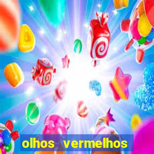 olhos vermelhos significado espiritual