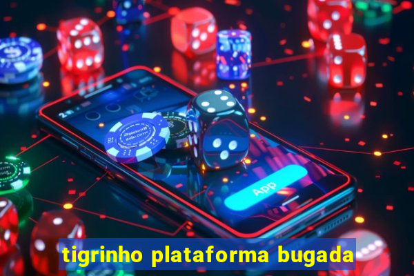 tigrinho plataforma bugada