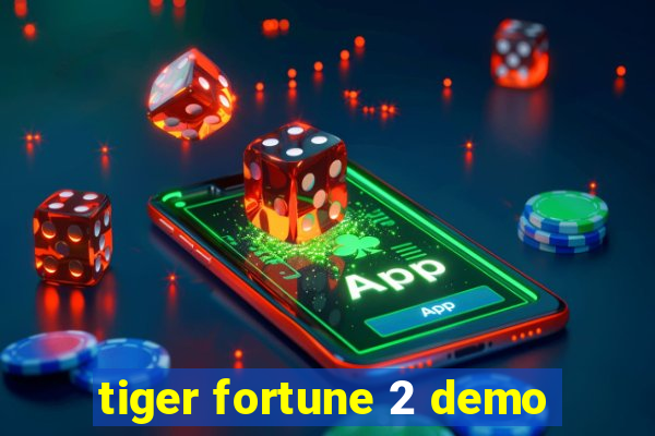 tiger fortune 2 demo