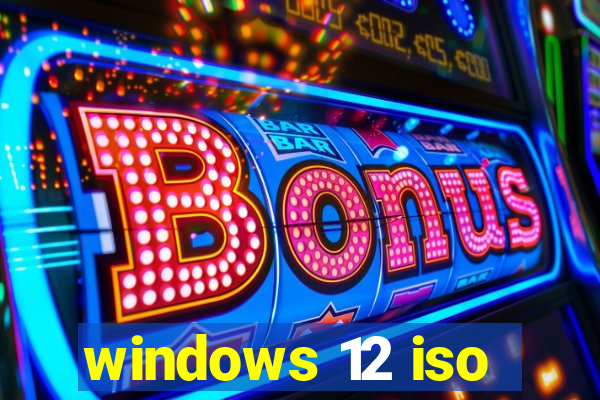 windows 12 iso