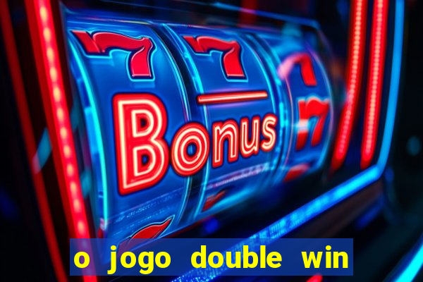 o jogo double win paga mesmo