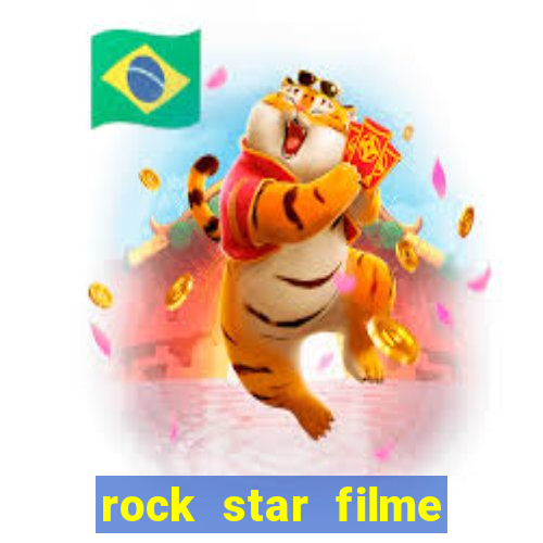 rock star filme completo dublado online