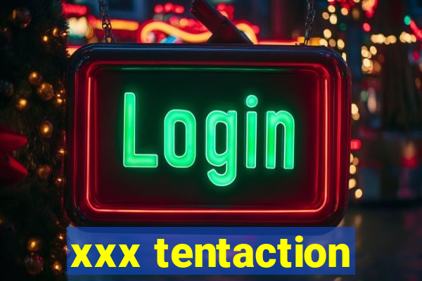 xxx tentaction