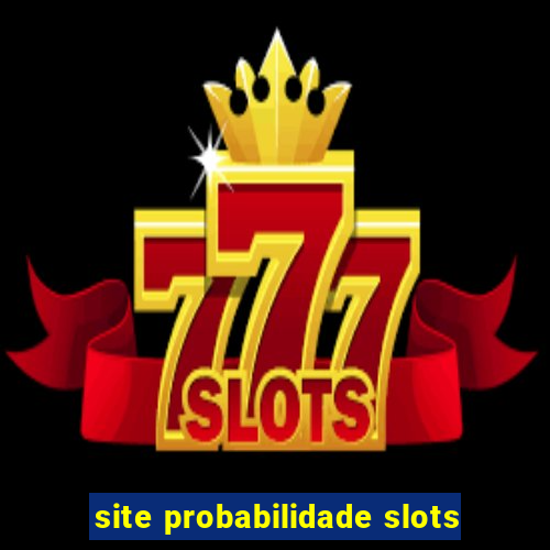 site probabilidade slots