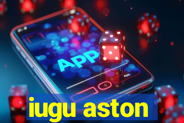 iugu aston