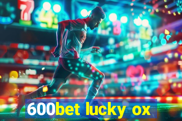 600bet lucky ox