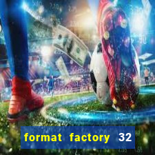 format factory 32 bits windows 7