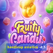 handicap asiatico -0,5