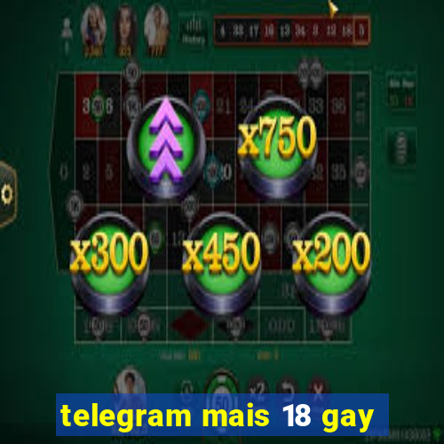 telegram mais 18 gay