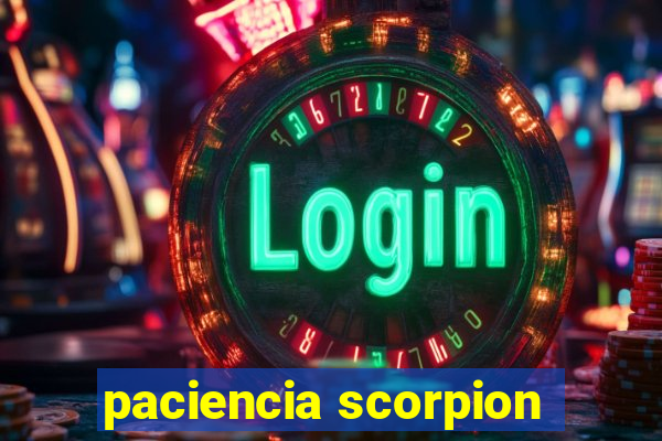 paciencia scorpion