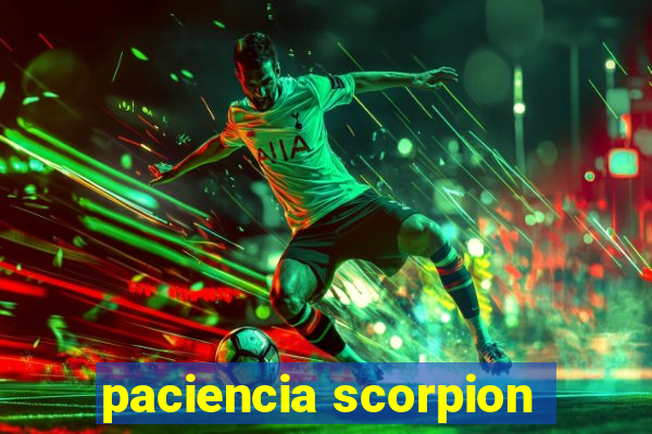 paciencia scorpion