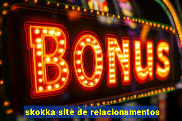 skokka site de relacionamentos