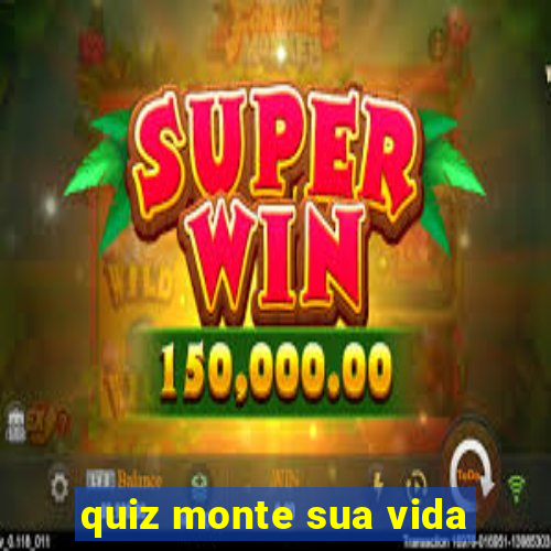 quiz monte sua vida