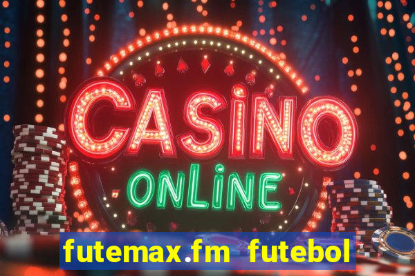 futemax.fm futebol ao vivo