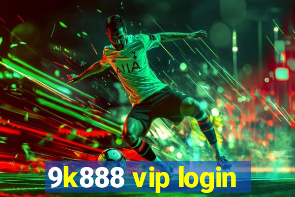 9k888 vip login