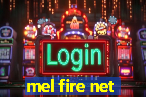 mel fire net