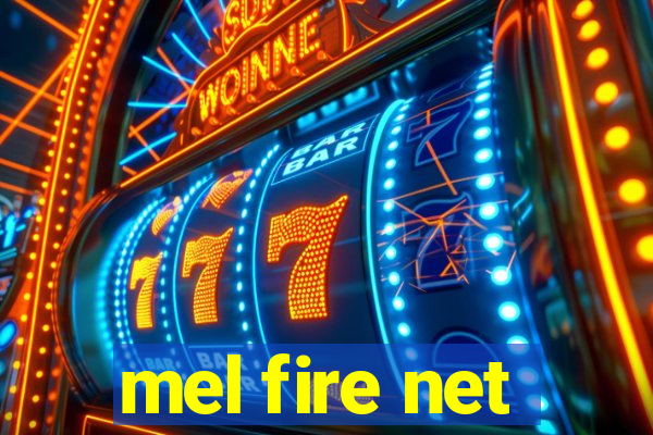 mel fire net