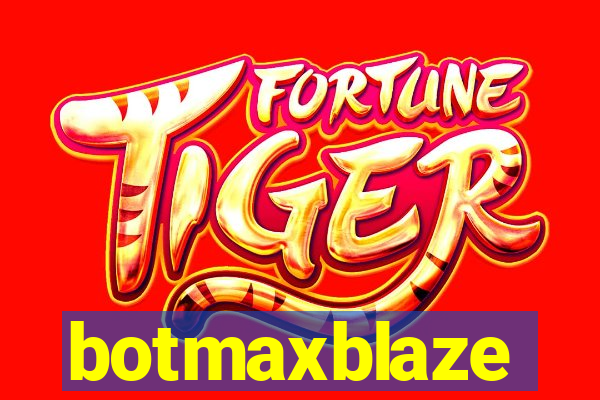 botmaxblaze