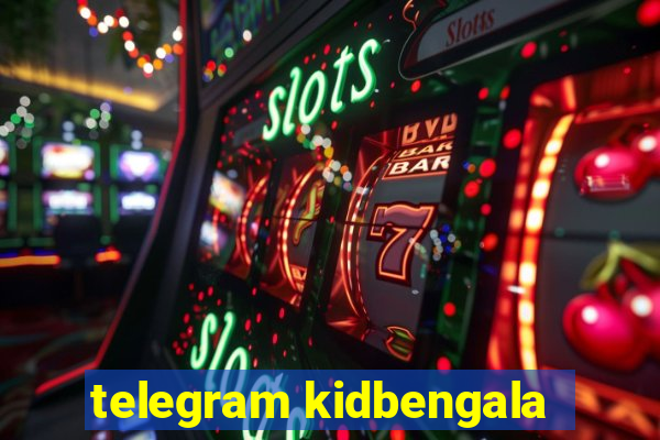 telegram kidbengala