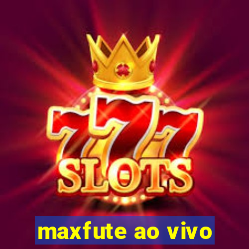 maxfute ao vivo