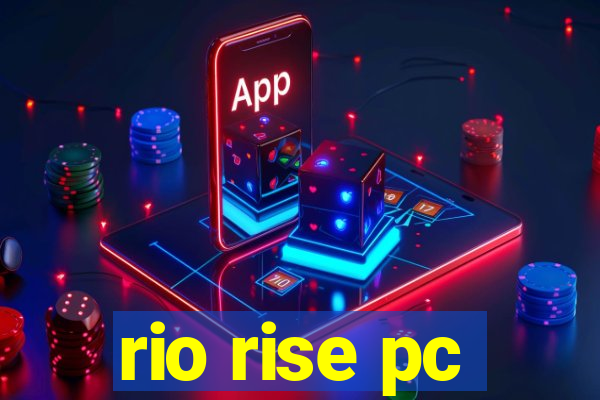 rio rise pc