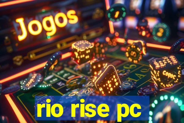 rio rise pc