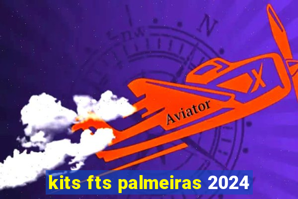 kits fts palmeiras 2024