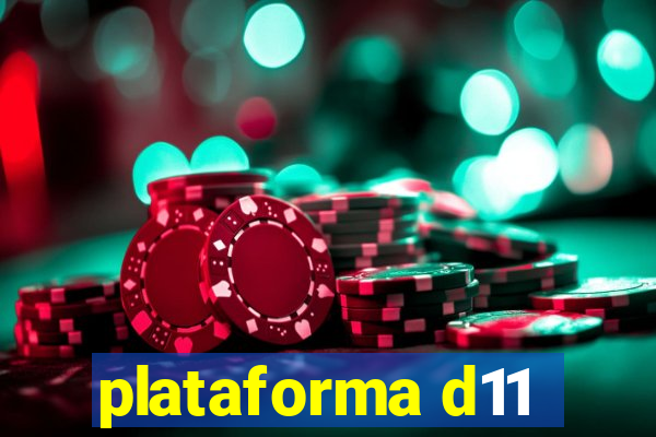 plataforma d11