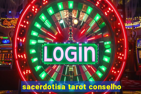 sacerdotisa tarot conselho