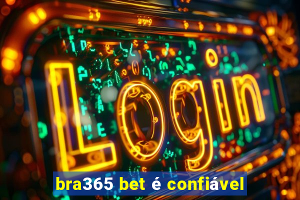 bra365 bet é confiável