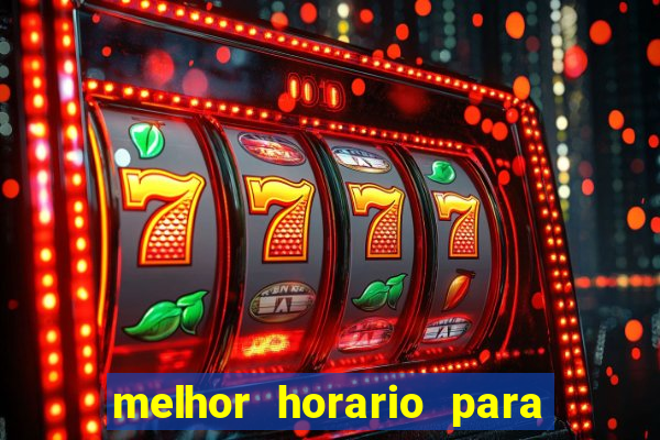 melhor horario para jogar brabet