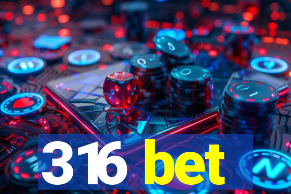 316 bet