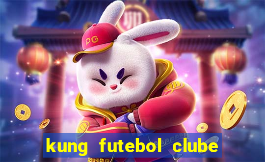 kung futebol clube dublado completo