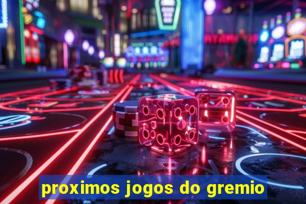 proximos jogos do gremio