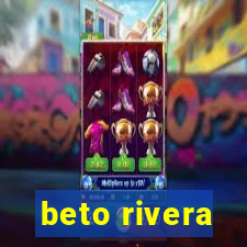 beto rivera