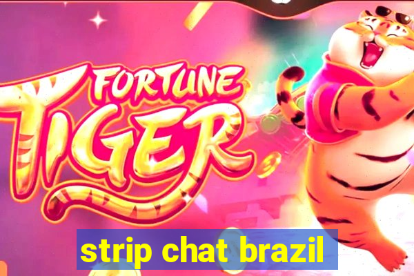 strip chat brazil