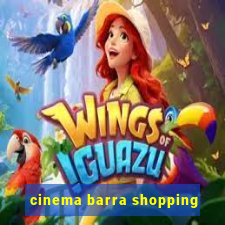 cinema barra shopping