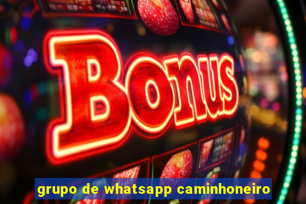 grupo de whatsapp caminhoneiro