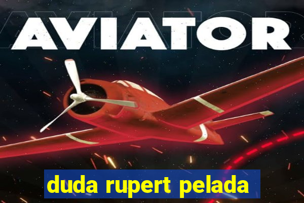 duda rupert pelada