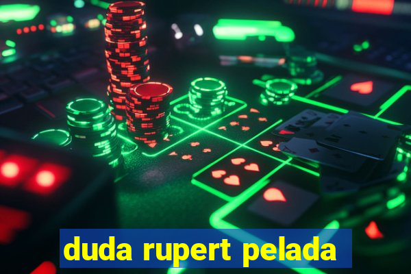 duda rupert pelada