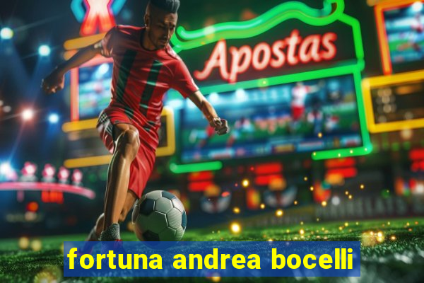 fortuna andrea bocelli