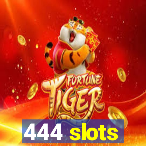 444 slots