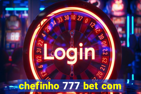 chefinho 777 bet com