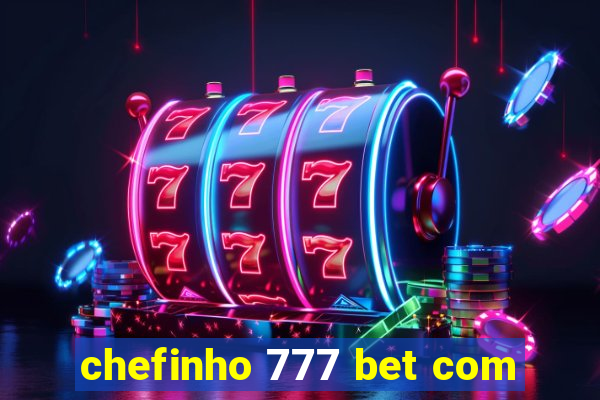 chefinho 777 bet com