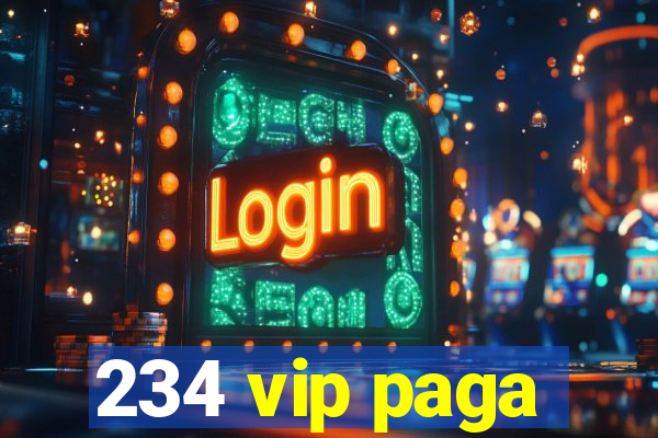 234 vip paga