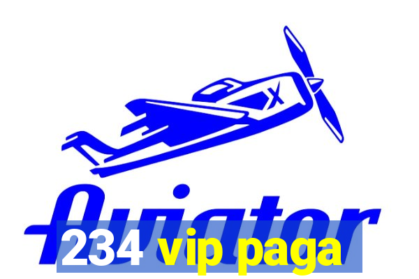 234 vip paga