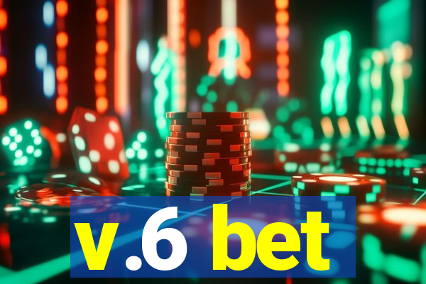 v.6 bet